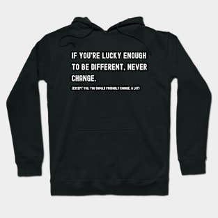 Never Change (Except You) Hoodie